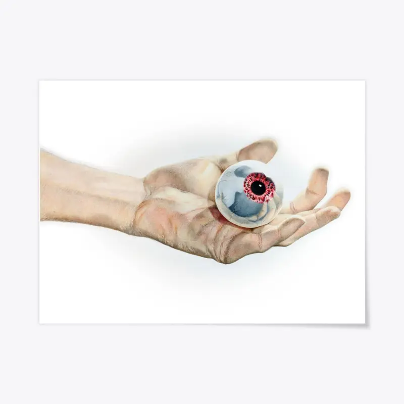 "An EYEBALL IN THE HAND" Art Print